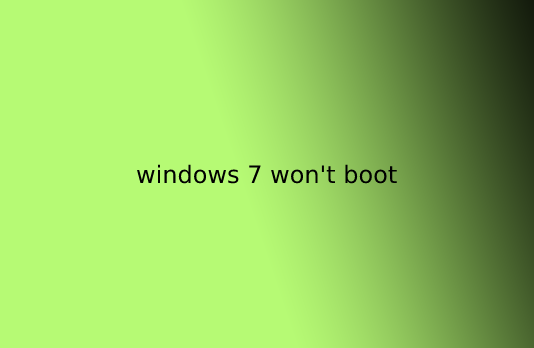 windows 7 won't boot