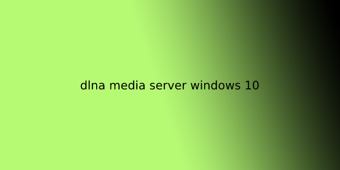 dlna media server windows 10