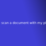 can i scan a document with my phone