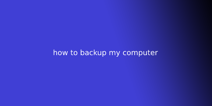 how to backup my computer