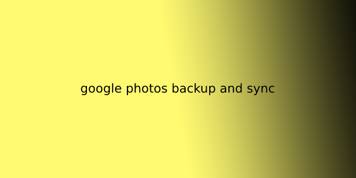 google photos backup and sync