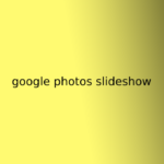 google photos slideshow