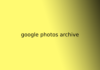 google photos archive