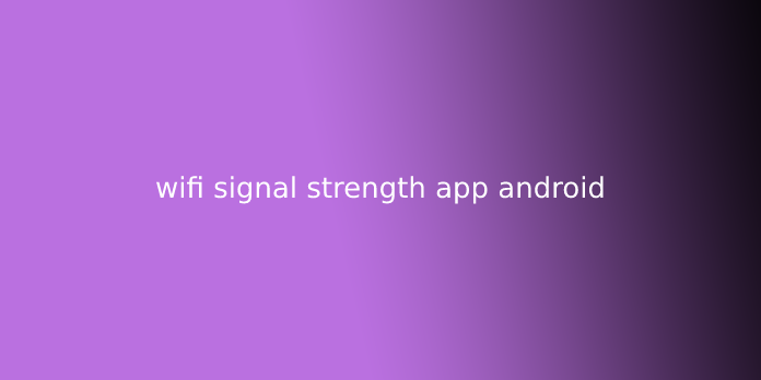 wifi signal strength app android