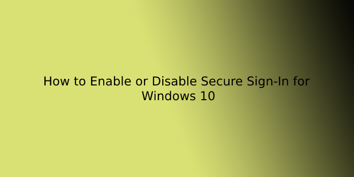 How to Enable or Disable Secure Sign-In for Windows 10