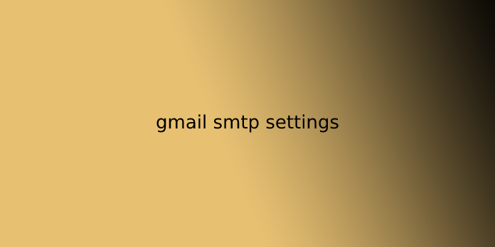 gmail smtp settings