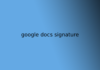 google docs signature