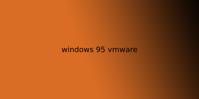 windows 95 vmware