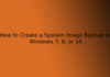 How to Create a System Image Backup in Windows 7, 8, or 10