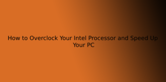 How to Overclock Your Intel Processor and Speed Up Your PC