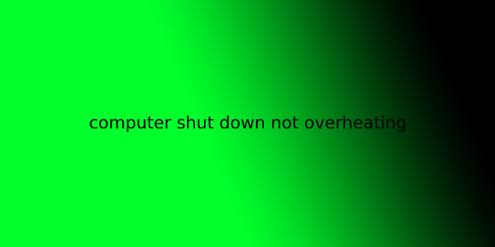 computer shut down not overheating