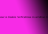 how to disable notifications on windows 10