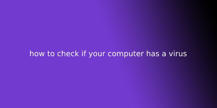 how to check if your computer has a virus
