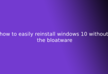 how to easily reinstall windows 10 without the bloatware