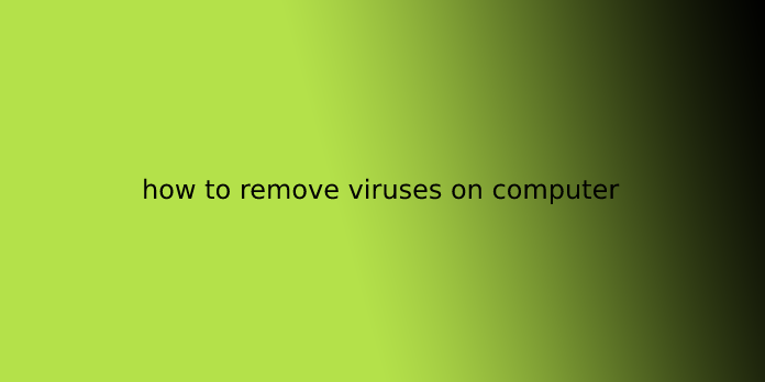 how to remove viruses on computer