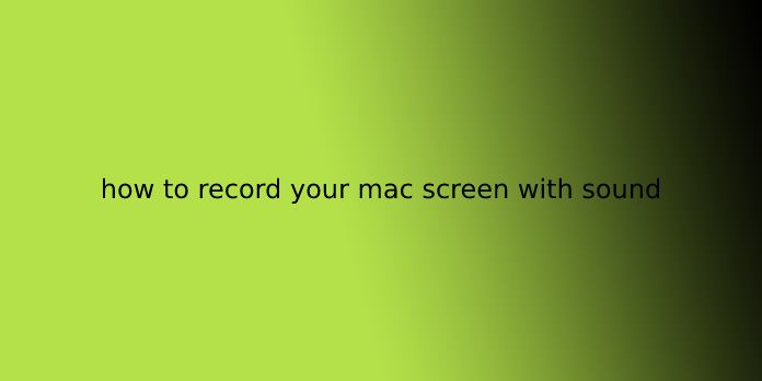 how to record your mac screen with sound