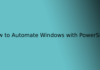 How to Automate Windows with PowerShell