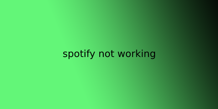 spotify not working