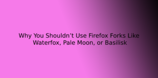 Why You Shouldn’t Use Firefox Forks Like Waterfox, Pale Moon, or Basilisk