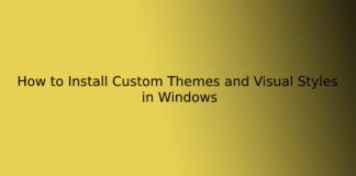 How to Install Custom Themes and Visual Styles in Windows