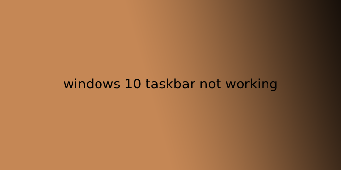 windows 10 taskbar not working