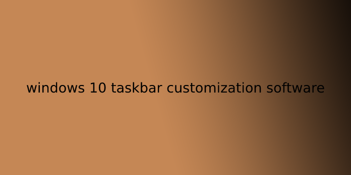 windows 10 taskbar customization software