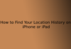 How to Find Your Location History on iPhone or iPad