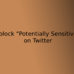 How to Unblock “Potentially Sensitive Content” on Twitter