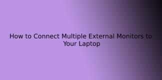 How to Connect Multiple External Monitors to Your Laptop