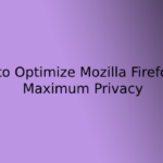 How to Optimize Mozilla Firefox for Maximum Privacy