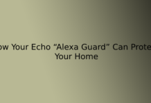 How Your Echo “Alexa Guard” Can Protect Your Home