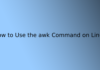 How to Use the awk Command on Linux