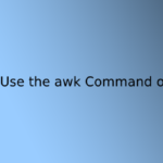 How to Use the awk Command on Linux