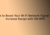 How to Boost Your Wi-Fi Network Signal and Increase Range with DD-WRT