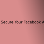 How to Secure Your Facebook Account