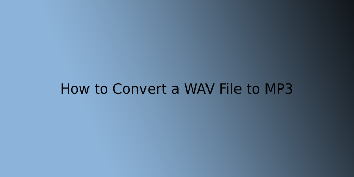 How to Convert a WAV File to MP3