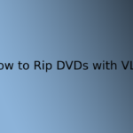 How to Rip DVDs with VLC