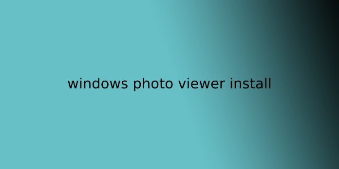 windows photo viewer install