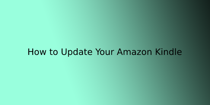 How to Update Your Amazon Kindle