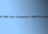 How to Test Your Computer’s RAM for Problems