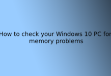 How to check your Windows 10 PC for memory problems