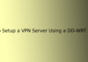 How to Setup a VPN Server Using a DD-WRT Router