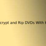 How to Decrypt and Rip DVDs With Handbrake