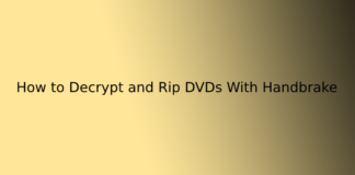 How to Decrypt and Rip DVDs With Handbrake