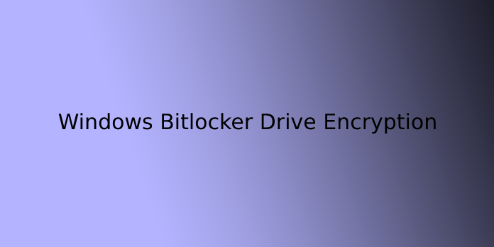 Windows Bitlocker Drive Encryption