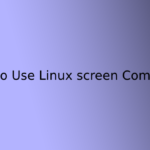 How to Use Linux screen Command