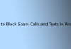 How to Block Spam Calls and Texts in Android