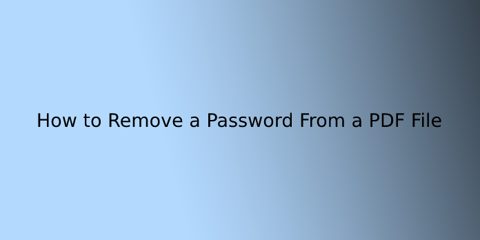 How to Remove a Password From a PDF File