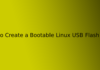 How to Create a Bootable Linux USB Flash Drive