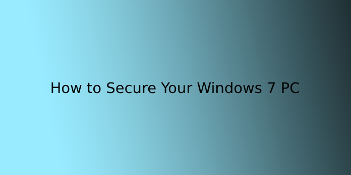 How to Secure Your Windows 7 PC
